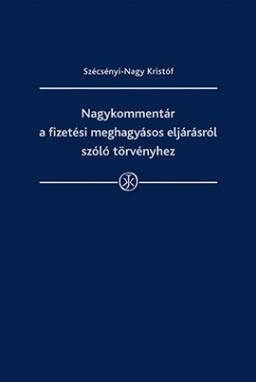 Nagykommentár a fizetési meghagyásos eljárásról szóló törvényhez