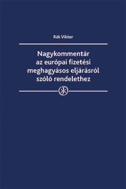 Nagykommentár az európai fizetési meghagyásos eljárásról szóló rendelethez